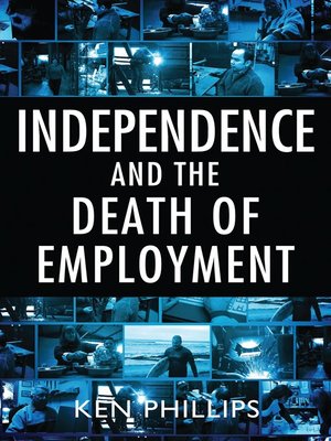 cover image of Independence and the Death of Employment